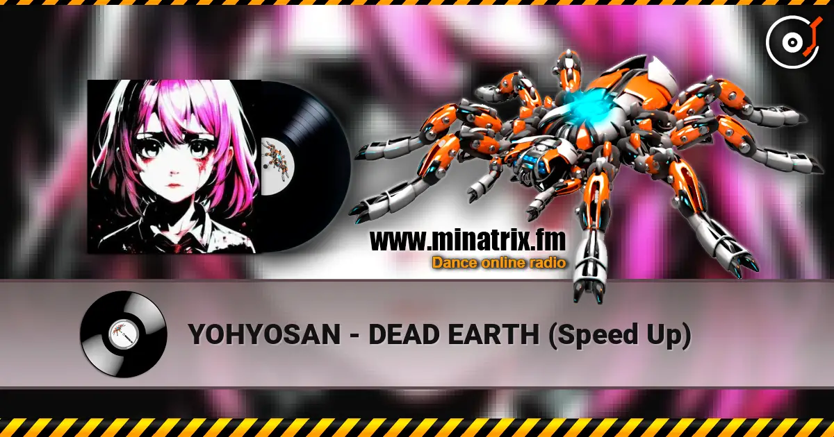 YOHYOSAN - DEAD EARTH (Speed Up) escuchar online en alta calidad | Minatrix.FM