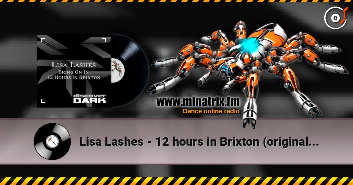 Lisa Lashes - 12 hours in Brixton (original mix) escuchar online en alta calidad | Minatrix.FM