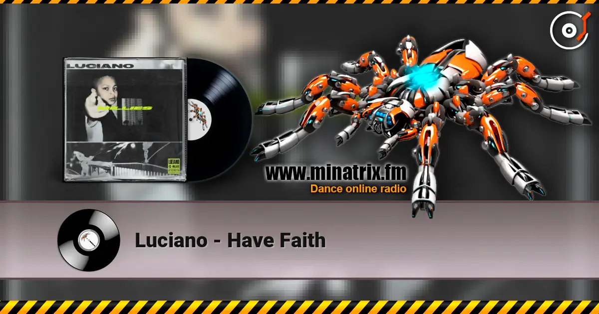 Luciano - Have Faith escuchar online en alta calidad | Minatrix.FM