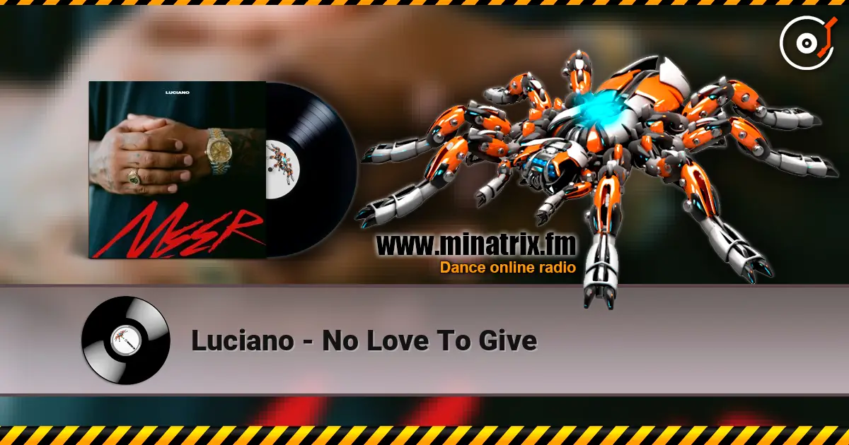 Luciano - No Love To Give escuchar online en alta calidad | Minatrix.FM