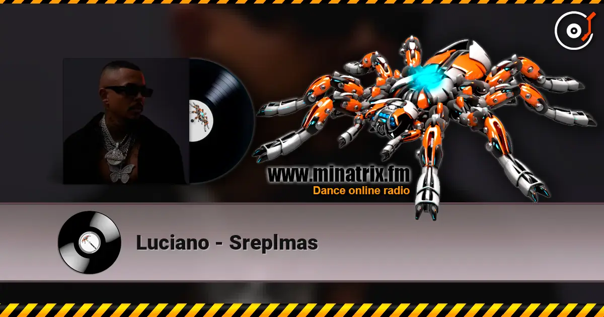 Luciano - Sreplmas escuchar online en alta calidad | Minatrix.FM