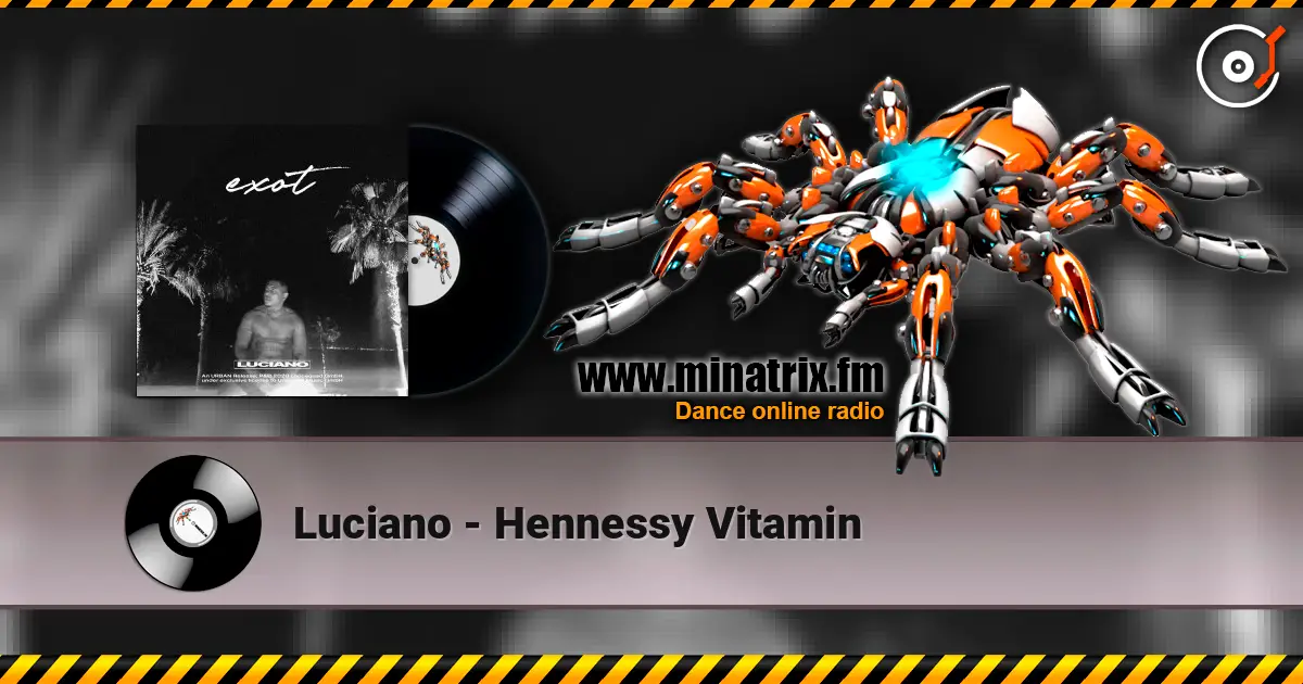 Luciano - Hennessy Vitamin escuchar online en alta calidad | Minatrix.FM