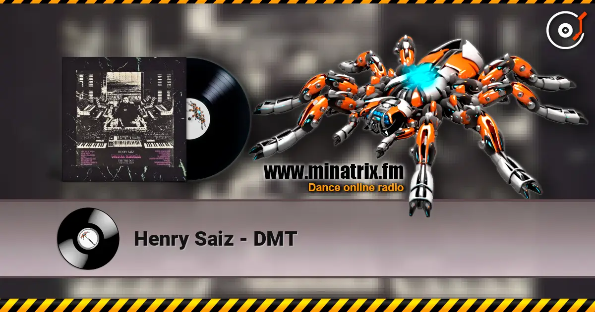 Henry Saiz - DMT escuchar online en alta calidad | Minatrix.FM