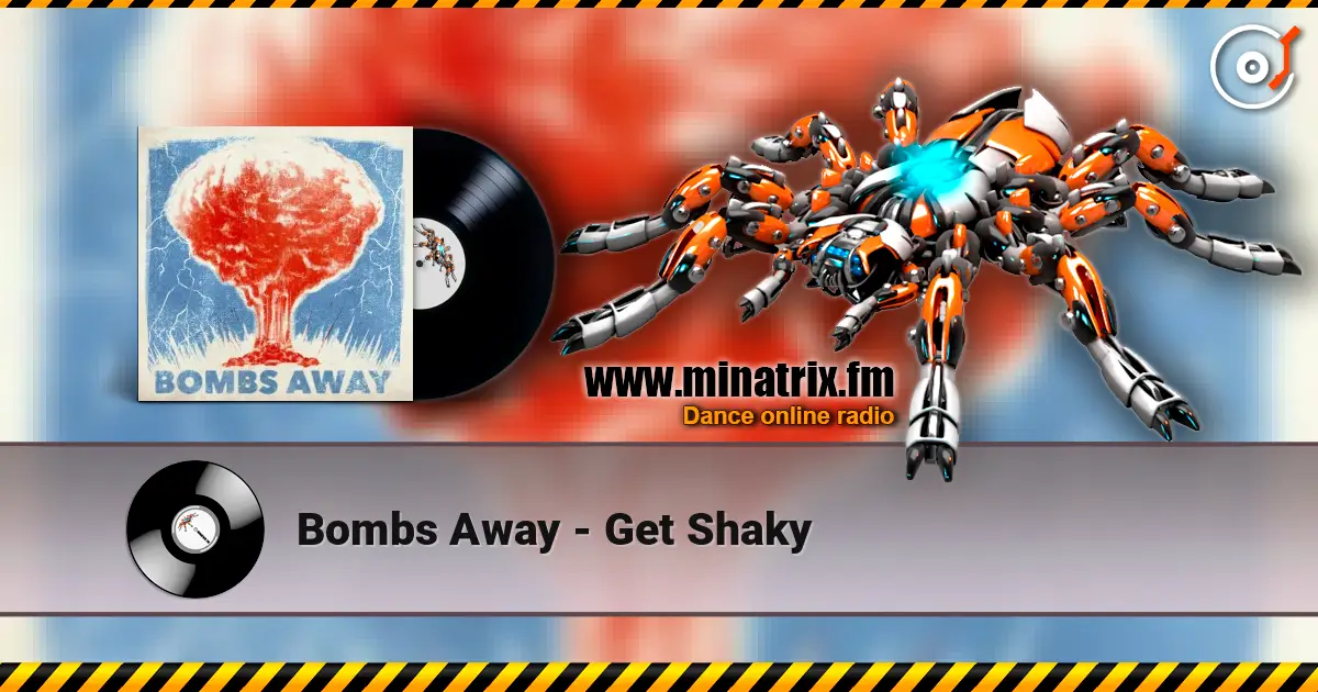 Bombs Away - Get Shaky escuchar online en alta calidad | Minatrix.FM