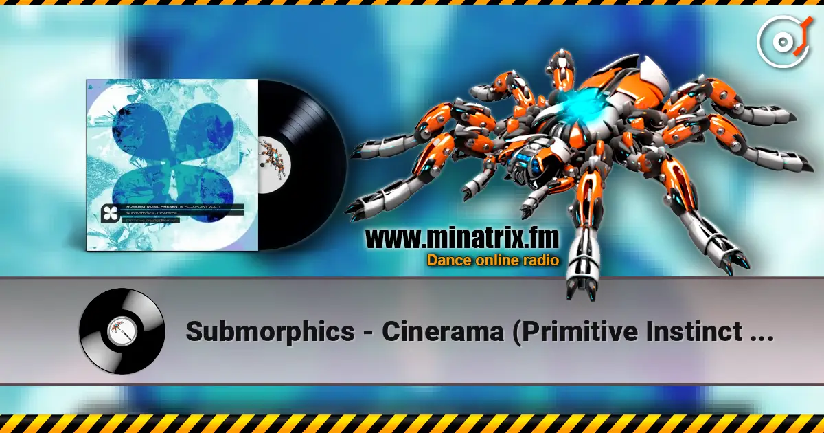 Submorphics - Cinerama (Primitive Instinct Remix) escuchar online en alta calidad | Minatrix.FM