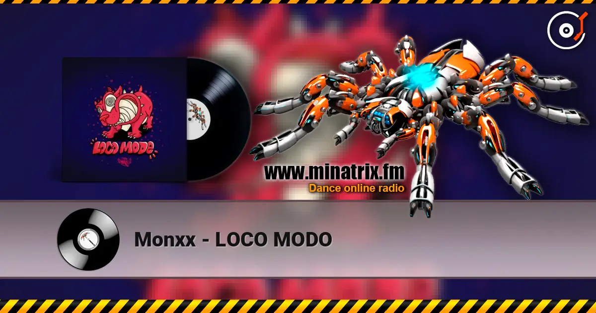Monxx - LOCO MODO escuchar online en alta calidad | Minatrix.FM