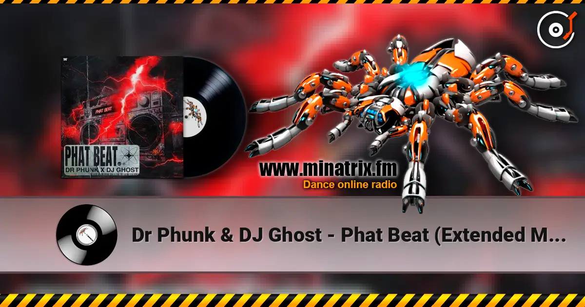 Dr Phunk & DJ Ghost - Phat Beat (Extended Mix) escuchar online en alta calidad | Minatrix.FM