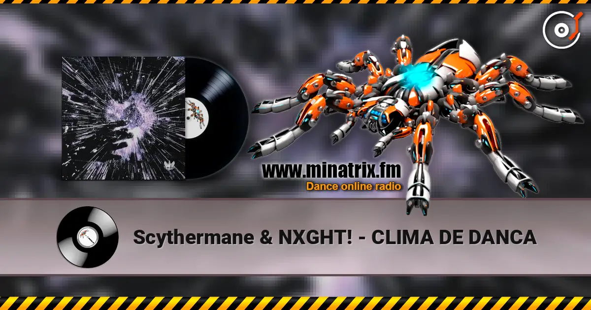 Scythermane & NXGHT! - CLIMA DE DANCA escuchar online en alta calidad | Minatrix.FM
