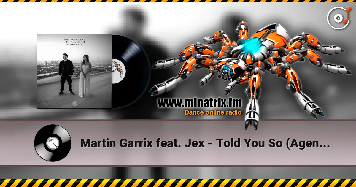 Martin Garrix feat. Jex - Told You So (Agents Of Time Remix) escuchar online en alta calidad | Minatrix.FM