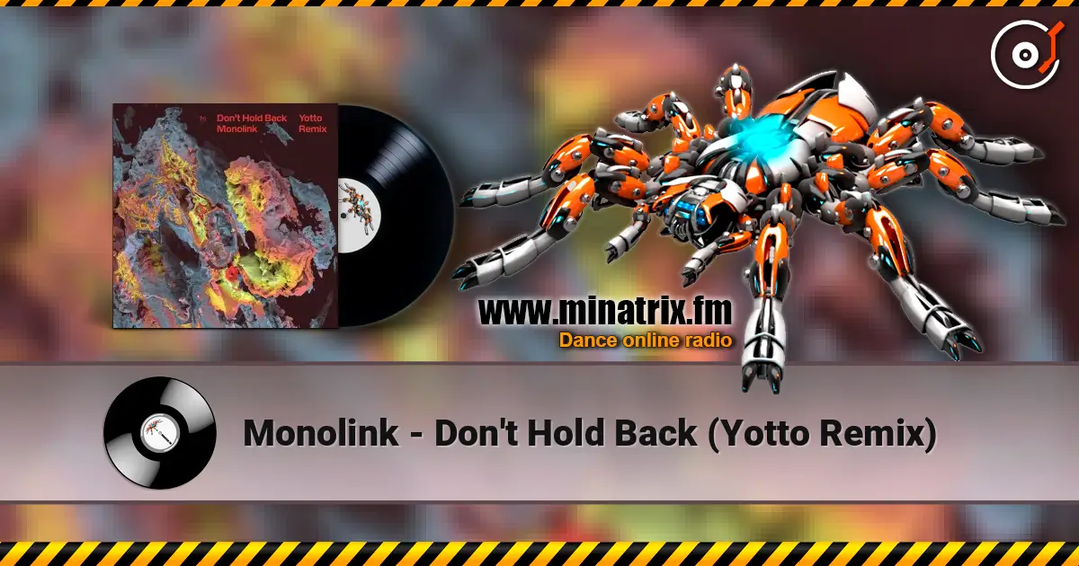Monolink - Don't Hold Back (Yotto Remix) escuchar online en alta calidad | Minatrix.FM