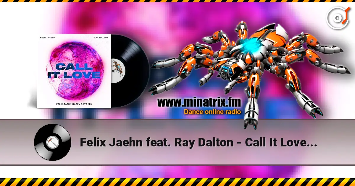 Felix Jaehn feat. Ray Dalton - Call It Love (Felix Jaehn Happy Rave Mix) escuchar online en alta calidad | Minatrix.FM