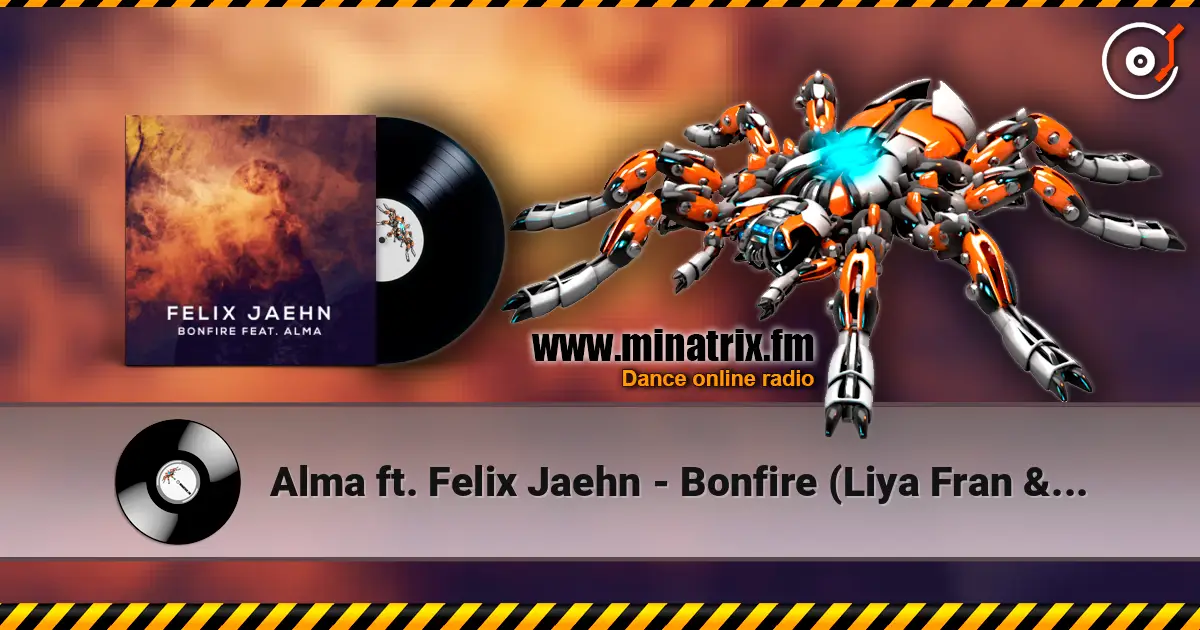 Alma ft. Felix Jaehn - Bonfire (Liya Fran & WilyamDeLove Radio Edit) escuchar online en alta calidad | Minatrix.FM