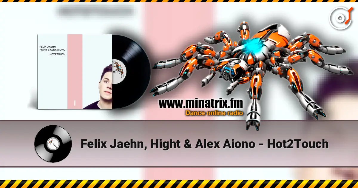 Felix Jaehn, Hight & Alex Aiono - Hot2Touch escuchar online en alta calidad | Minatrix.FM