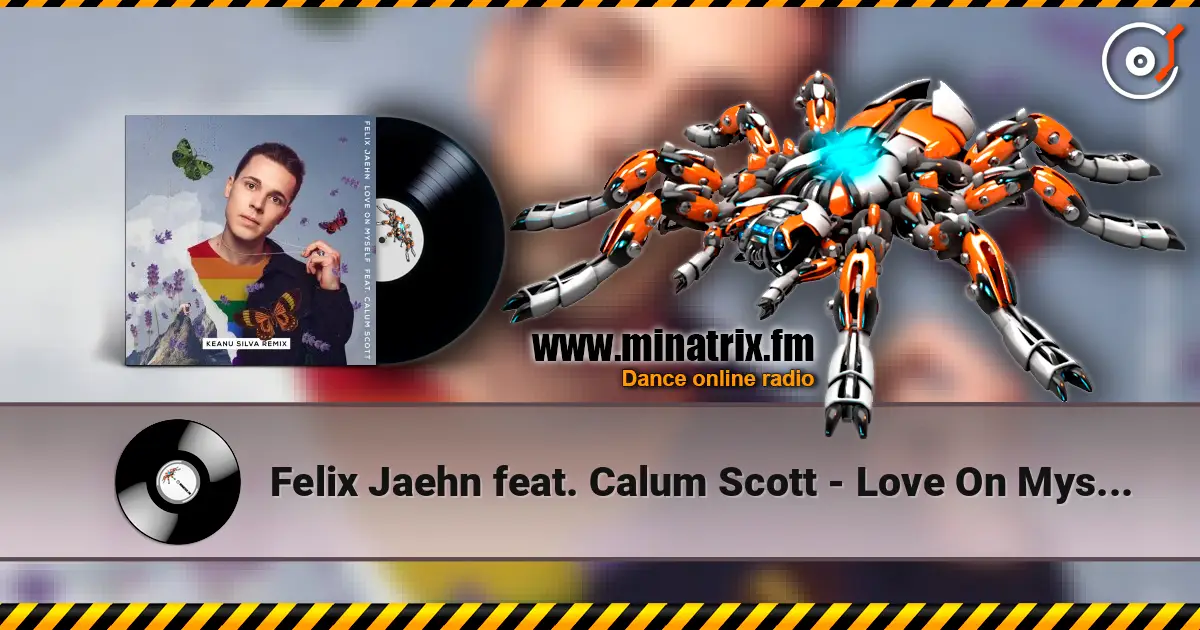 Felix Jaehn feat. Calum Scott - Love On Myself (Keanu Silva Remix) escuchar online en alta calidad | Minatrix.FM