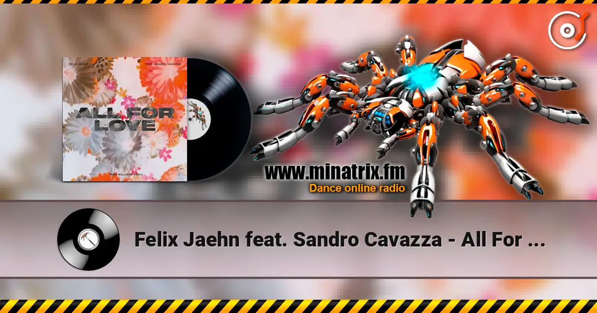 Felix Jaehn feat. Sandro Cavazza - All For Love (Mike Williams Remix) escuchar online en alta calidad | Minatrix.FM