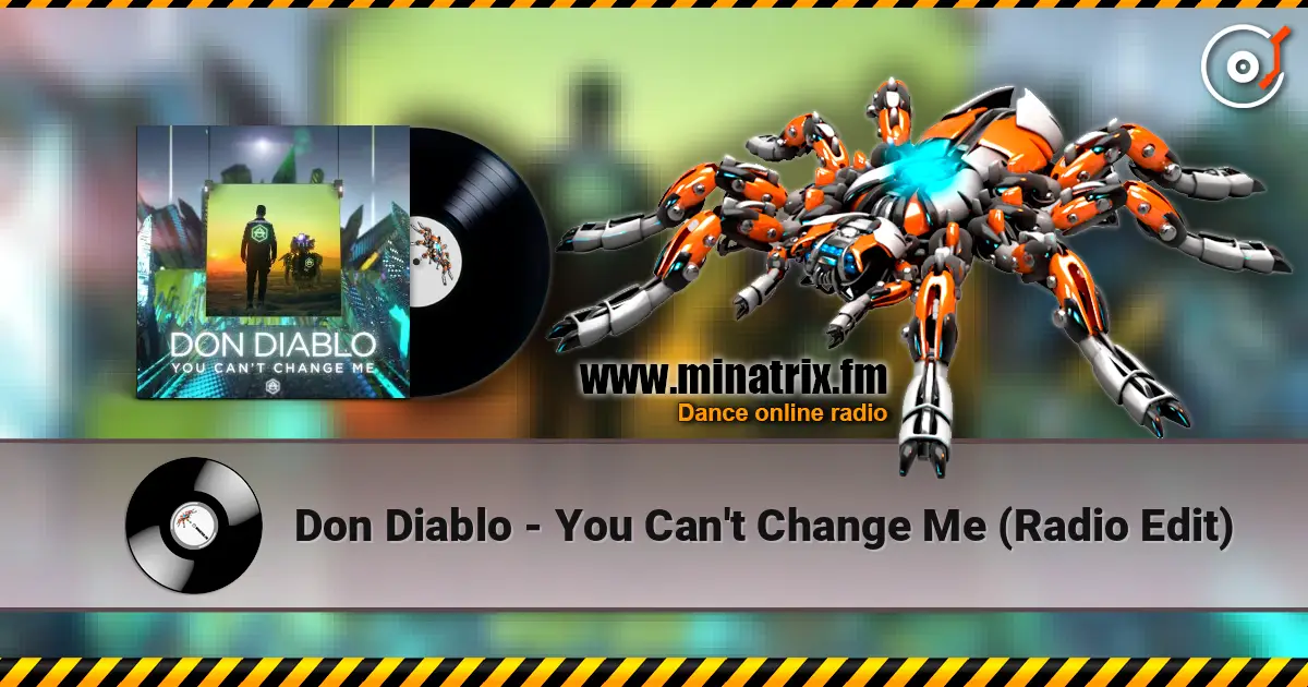Don Diablo - You Can't Change Me (Radio Edit) escuchar online en alta calidad | Minatrix.FM