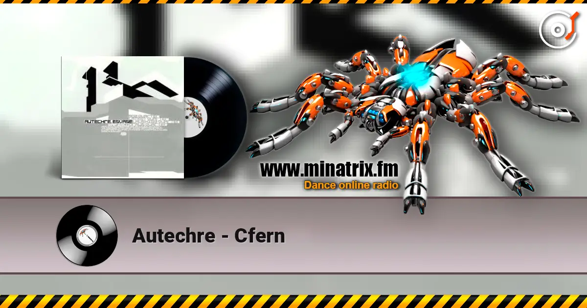 Autechre - Cfern escuchar online en alta calidad | Minatrix.FM