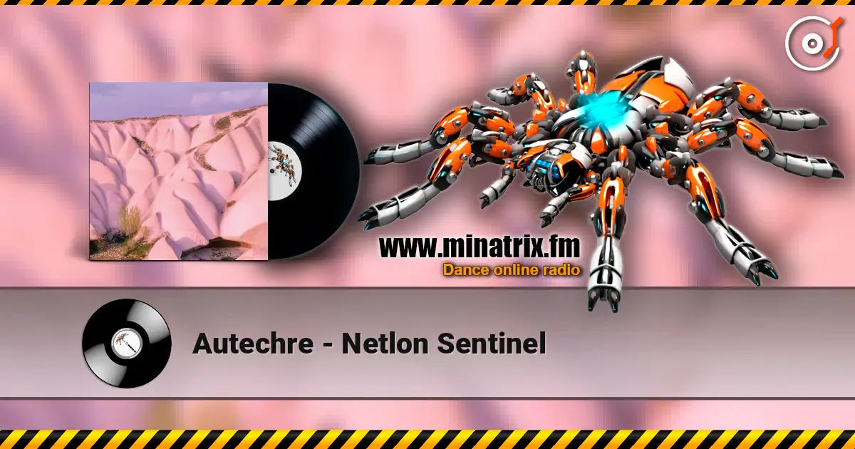 Autechre - Netlon Sentinel escuchar online en alta calidad | Minatrix.FM