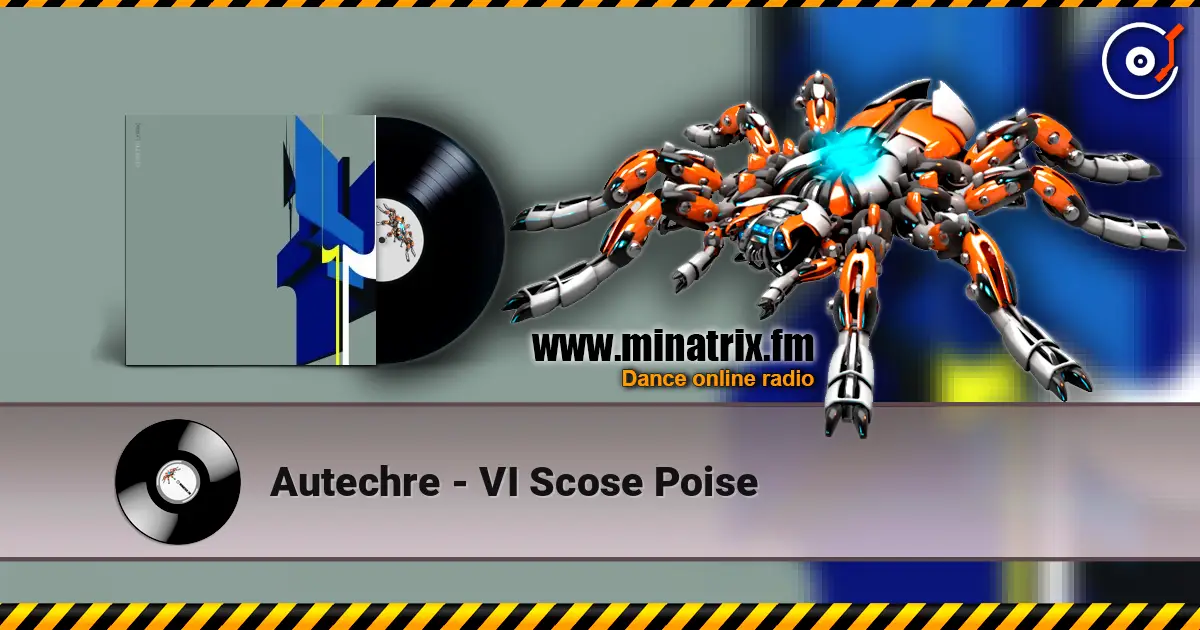 Autechre - VI Scose Poise escuchar online en alta calidad | Minatrix.FM