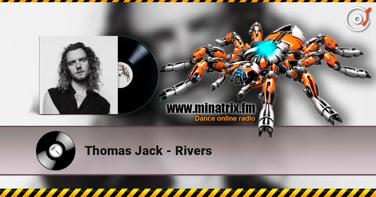 Thomas Jack - Rivers escuchar online en alta calidad | Minatrix.FM
