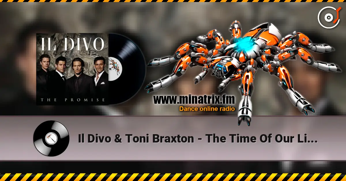 Il Divo & Toni Braxton - The Time Of Our Lives escuchar online en alta calidad | Minatrix.FM