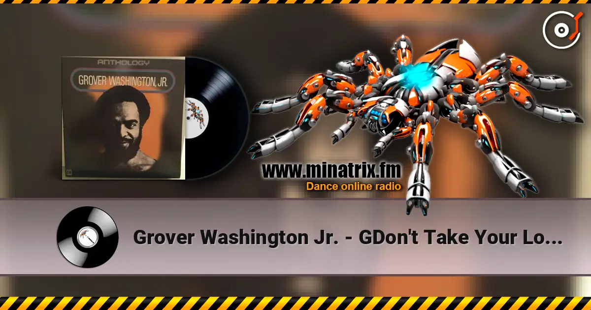 Grover Washington Jr. - GDon't Take Your Love From Me escuchar online en alta calidad | Minatrix.FM