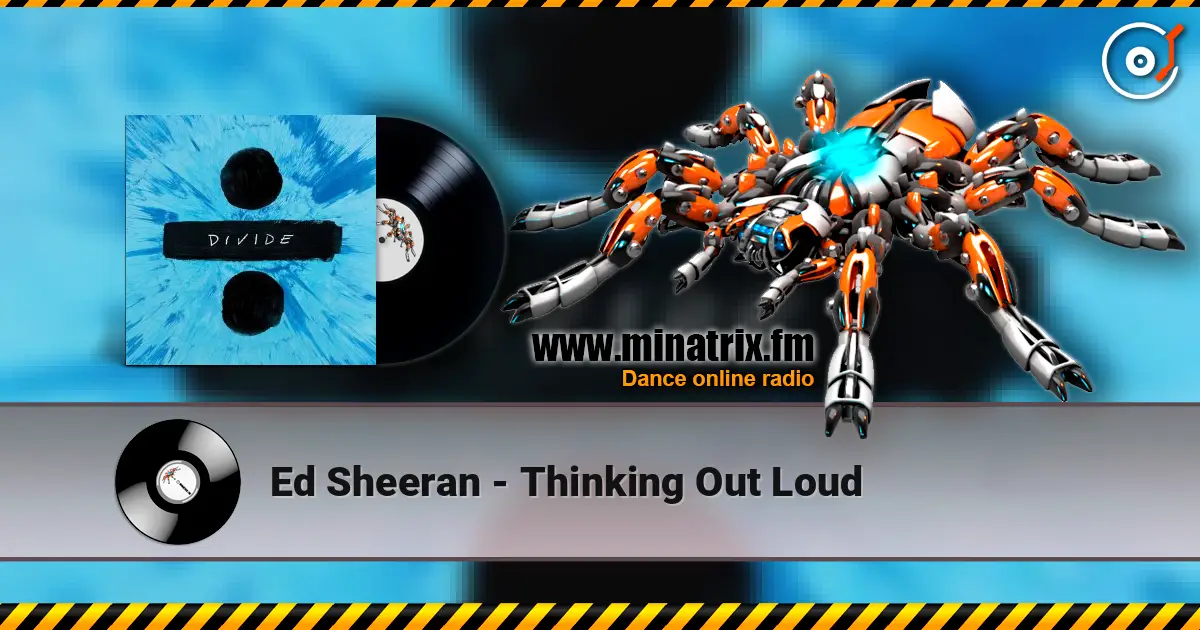 Ed Sheeran - Thinking Out Loud escuchar online en alta calidad | Minatrix.FM