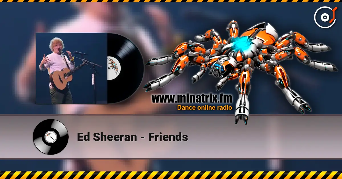 Ed Sheeran - Friends escuchar online en alta calidad | Minatrix.FM