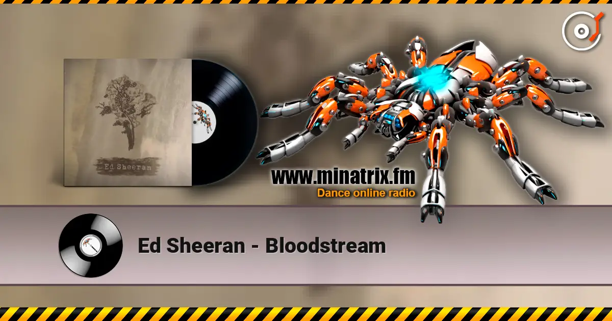 Ed Sheeran - Bloodstream escuchar online en alta calidad | Minatrix.FM