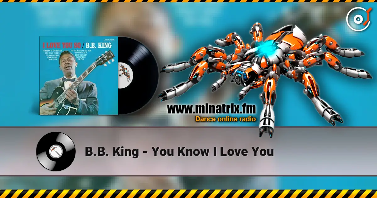B.B. King - You Know I Love You escuchar online en alta calidad | Minatrix.FM