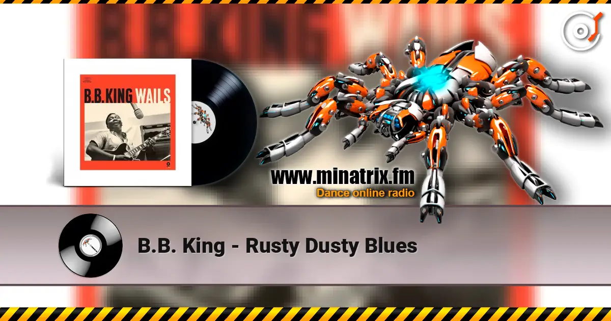 B.B. King - Rusty Dusty Blues escuchar online en alta calidad | Minatrix.FM
