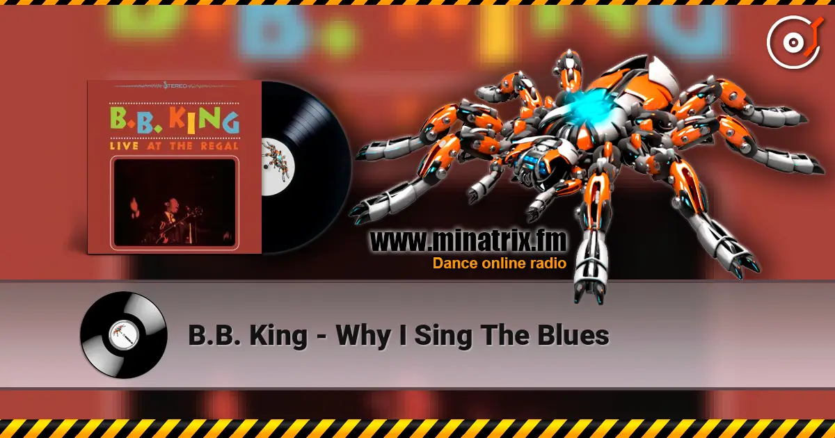 B.B. King - Why I Sing The Blues escuchar online en alta calidad | Minatrix.FM