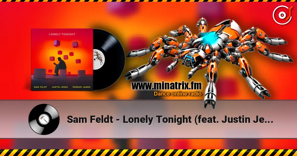 Sam Feldt - Lonely Tonight (feat. Justin Jesso & Parson James) escuchar online en alta calidad | Minatrix.FM