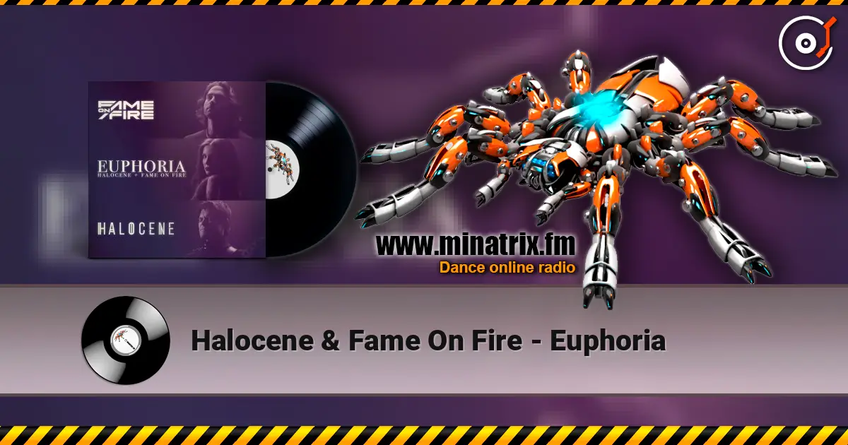 Halocene & Fame On Fire - Euphoria escuchar online en alta calidad | Minatrix.FM