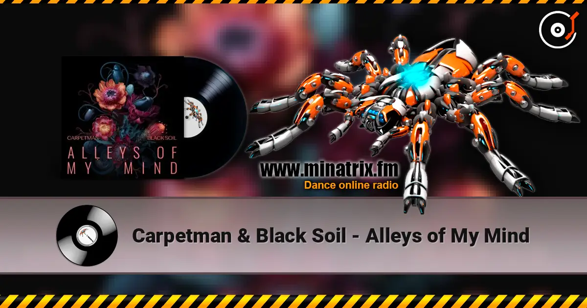 Carpetman & Black Soil - Alleys of My Mind escuchar online en alta calidad | Minatrix.FM