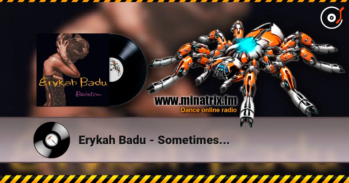 Erykah Badu - Sometimes... escuchar online en alta calidad | Minatrix.FM