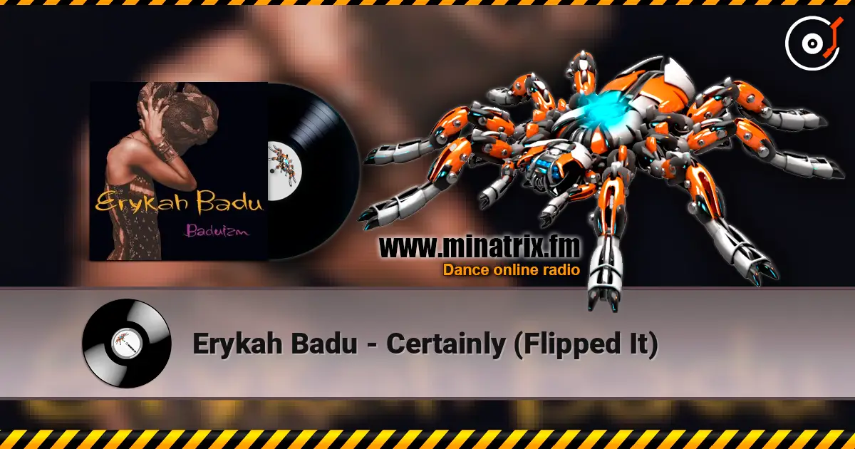 Erykah Badu - Certainly (Flipped It) escuchar online en alta calidad | Minatrix.FM