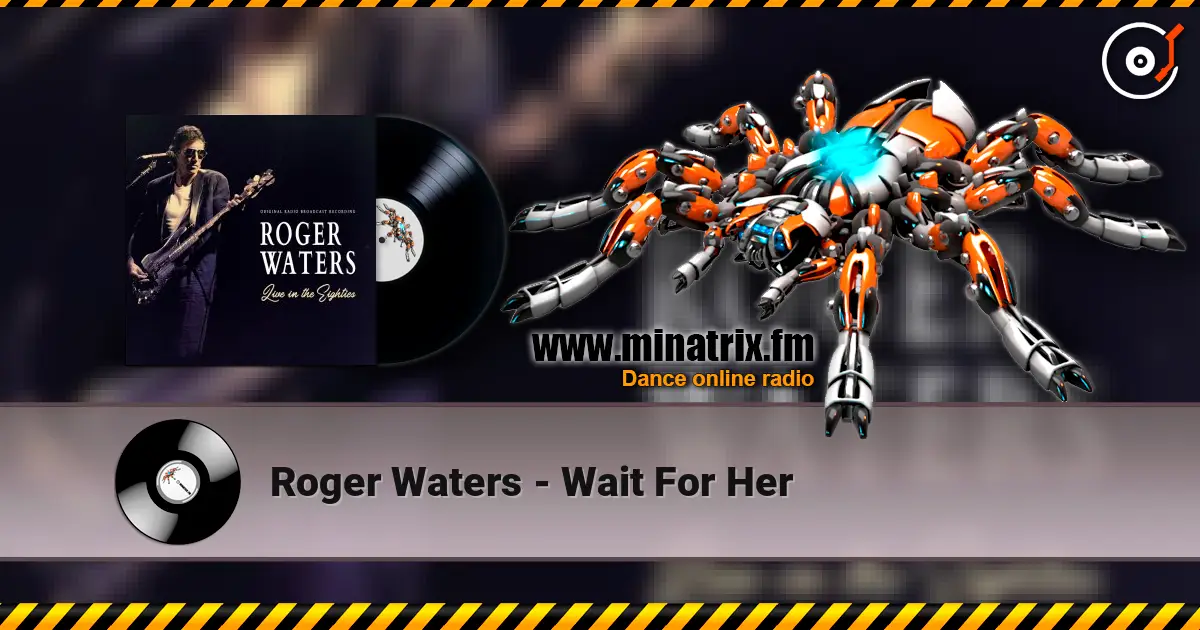 Roger Waters - Wait For Her escuchar online en alta calidad | Minatrix.FM