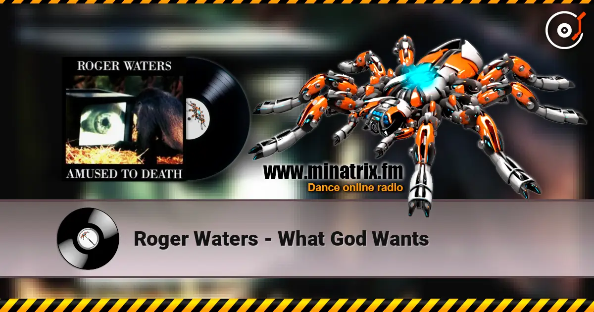 Roger Waters - What God Wants escuchar online en alta calidad | Minatrix.FM