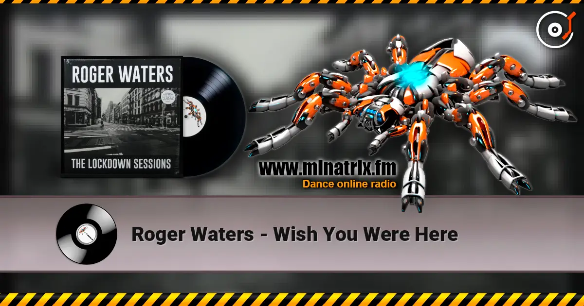 Roger Waters - Wish You Were Here escuchar online en alta calidad | Minatrix.FM