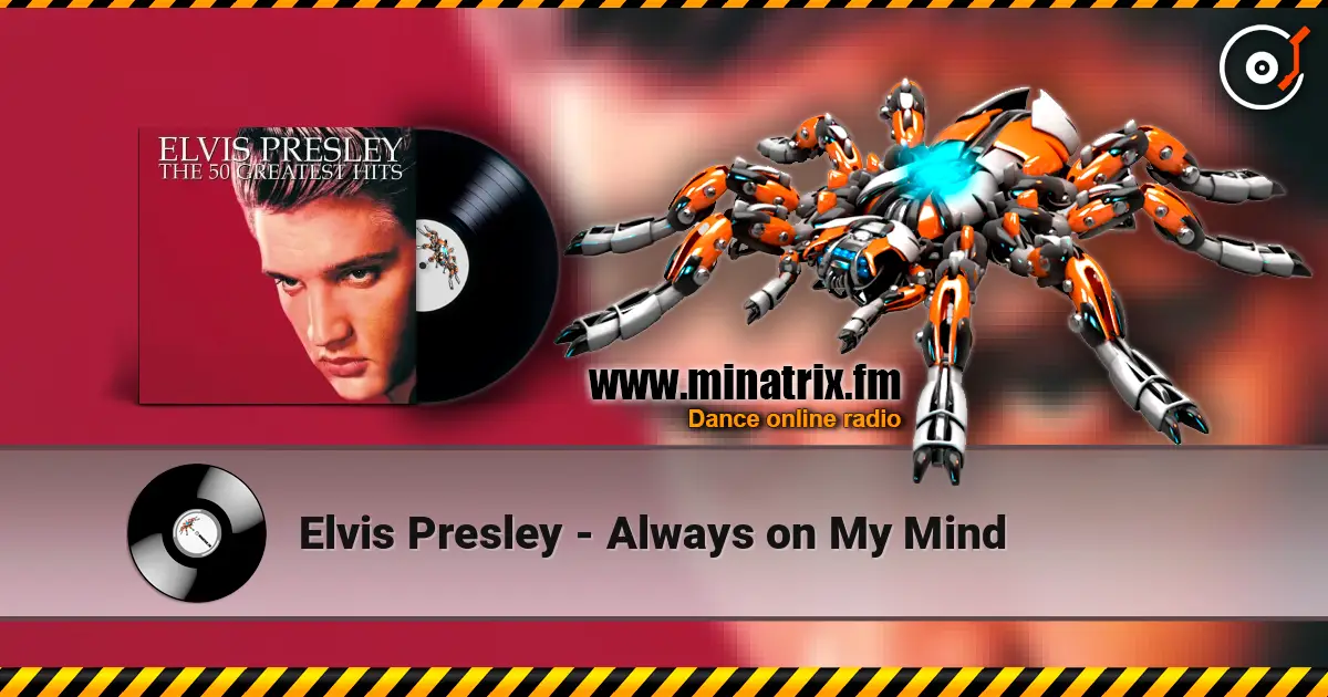 Elvis Presley - Always on My Mind escuchar online en alta calidad | Minatrix.FM