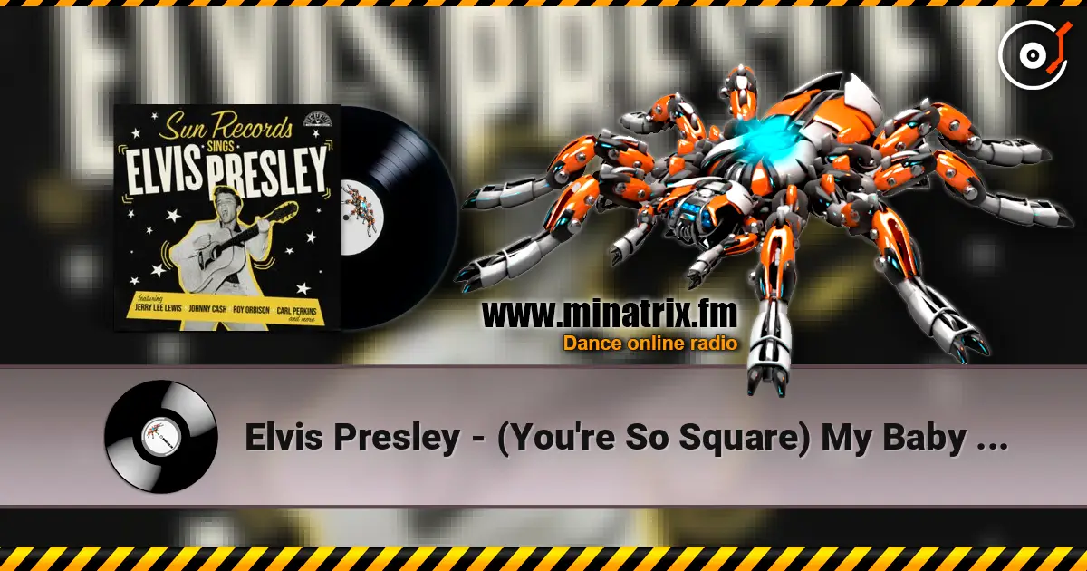 Elvis Presley - (You're So Square) My Baby Don't Care escuchar online en alta calidad | Minatrix.FM