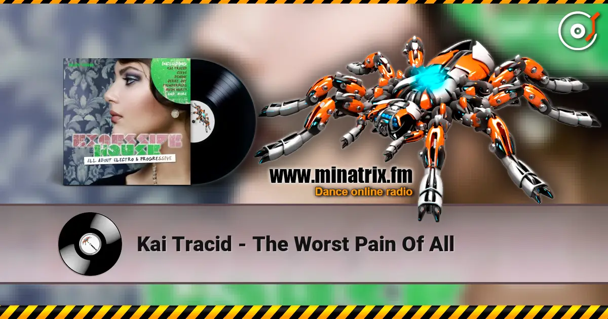 Kai Tracid - The Worst Pain Of All escuchar online en alta calidad | Minatrix.FM