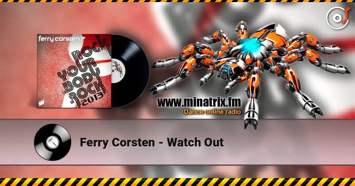 Ferry Corsten - Watch Out escuchar online en alta calidad | Minatrix.FM