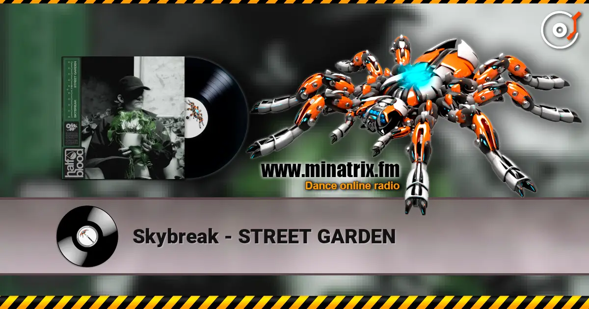 Skybreak - STREET GARDEN escuchar online en alta calidad | Minatrix.FM