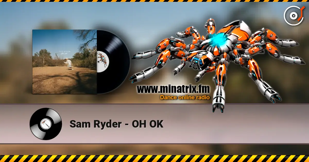 Sam Ryder - OH OK escuchar online en alta calidad | Minatrix.FM
