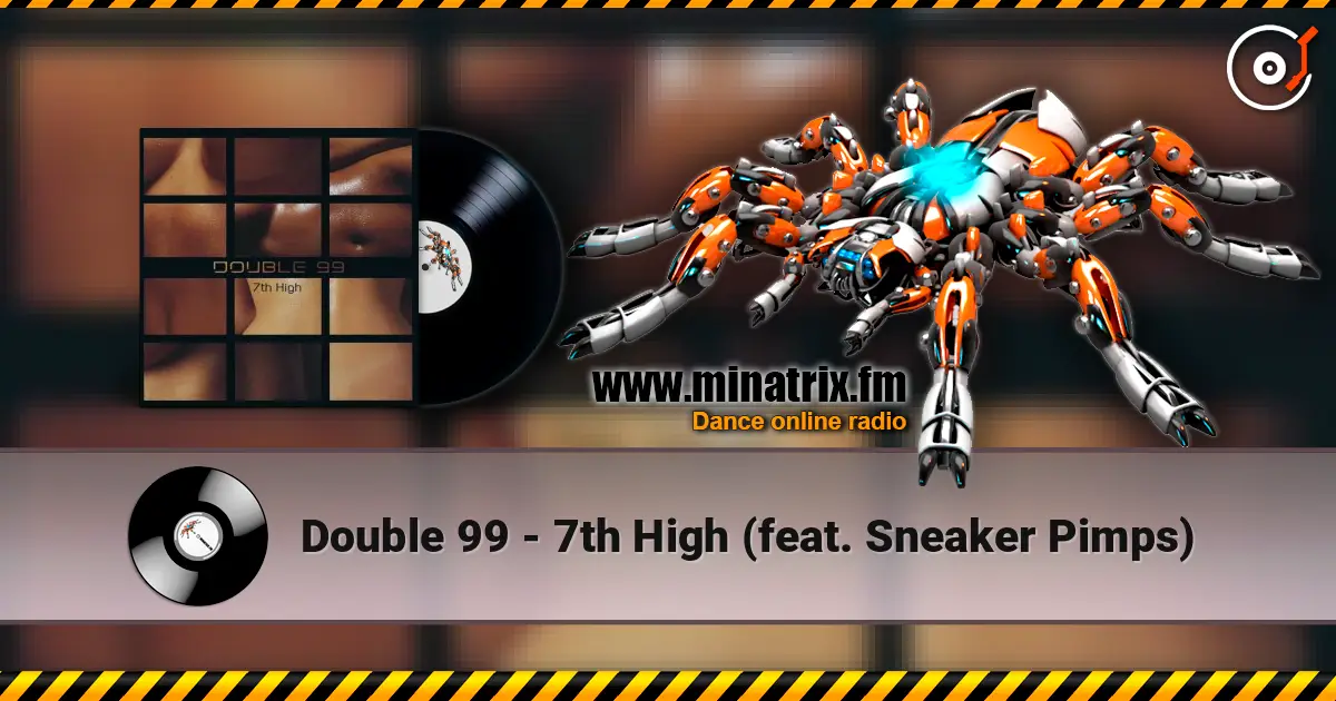 Double 99 - 7th High (feat. Sneaker Pimps) escuchar online en alta calidad | Minatrix.FM