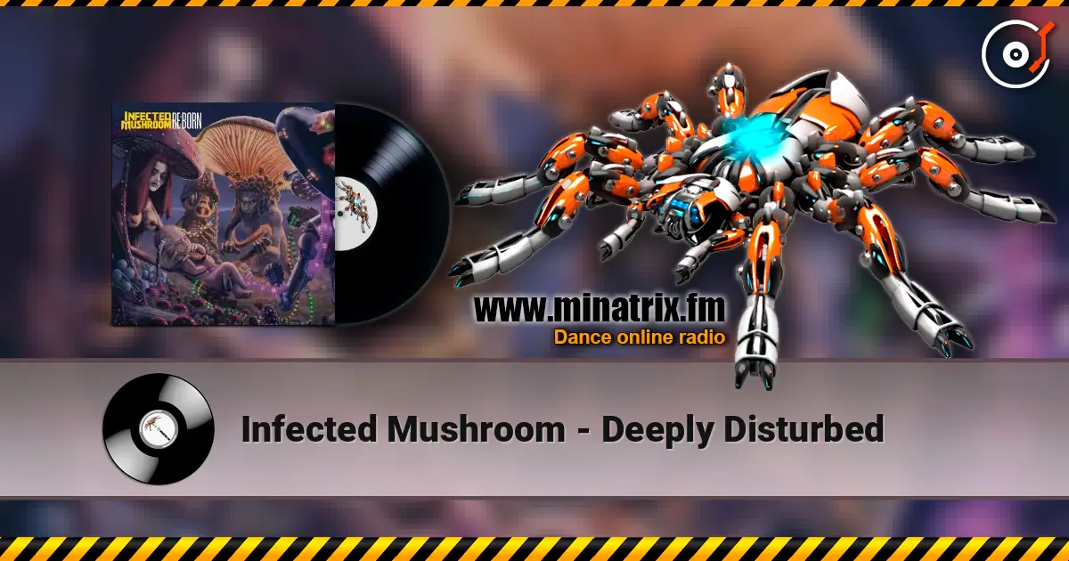 Infected Mushroom - Deeply Disturbed escuchar online en alta calidad | Minatrix.FM