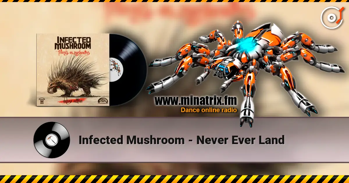 Infected Mushroom - Never Ever Land escuchar online en alta calidad | Minatrix.FM