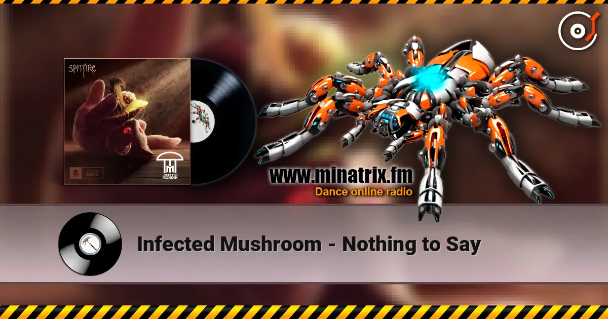 Infected Mushroom - Nothing to Say escuchar online en alta calidad | Minatrix.FM